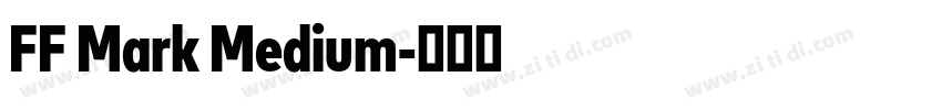 FF Mark Medium字体转换 FF Mark Medium字体转换